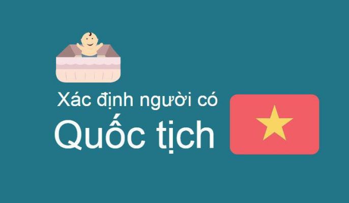 Cách xác định Quốc Tịch Việt Nam